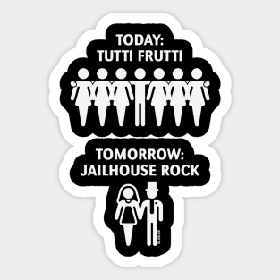 Today: Tutti Frutti – Tomorrow: Jailhouse Rock (Stag Party / White) Sticker